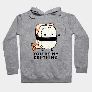 You're My Ebi-Thing Cute Sushi Pun Hoodie